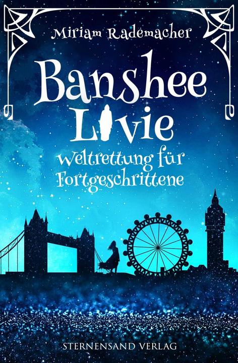 Produktbild Banshee Livie 02: Weltrettung für Fortgeschrittene (Deutsch, Miriam Rademacher, 2018)