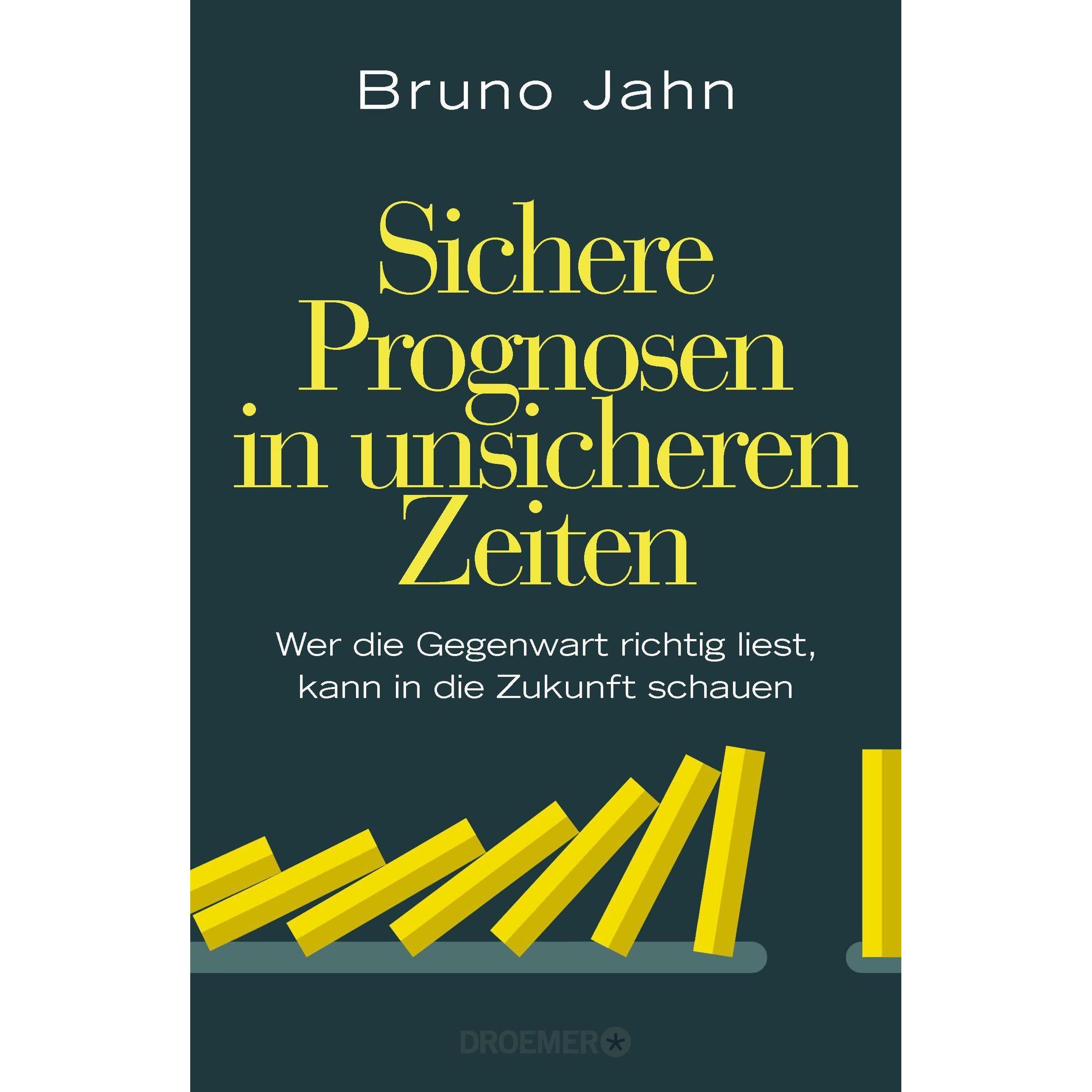 Sichere Prognosen in unsicheren Zeiten, Sachbücher von Bruno Jahn