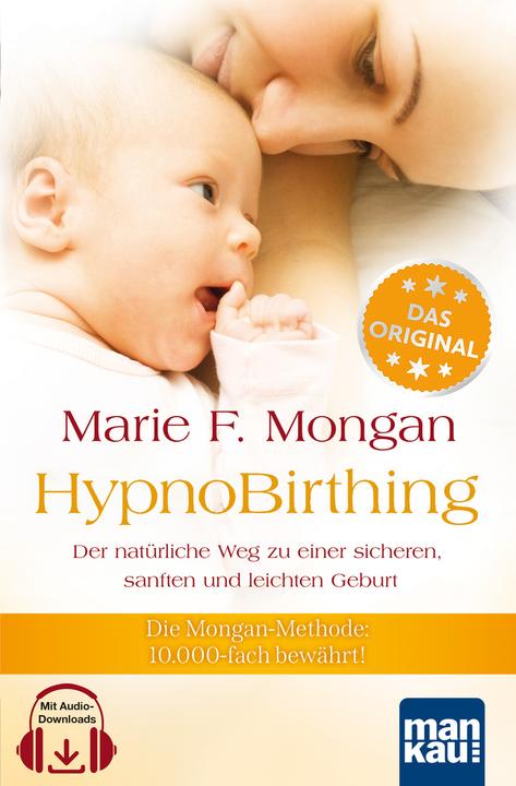 HypnoBirthing. Der natürliche Weg zu einer sicheren, sanften und leichten Geburt (German, Marie F. Mongan, 2014)