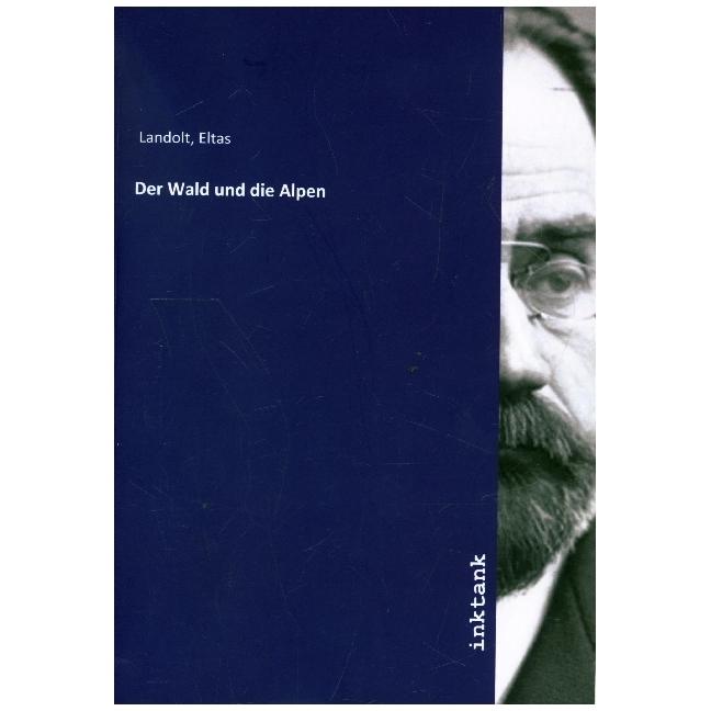 Der Wald und die Alpen, Fachbücher von Eltas Landolt