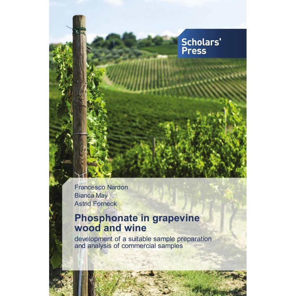 Phosphonate in grapevine wood and wine, Fachbücher von Francesco Nardon, Astrid Forneck, Bianca May