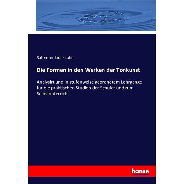 Die Formen in den Werken der Tonkunst, Fachbücher von Salomon Jadassohn