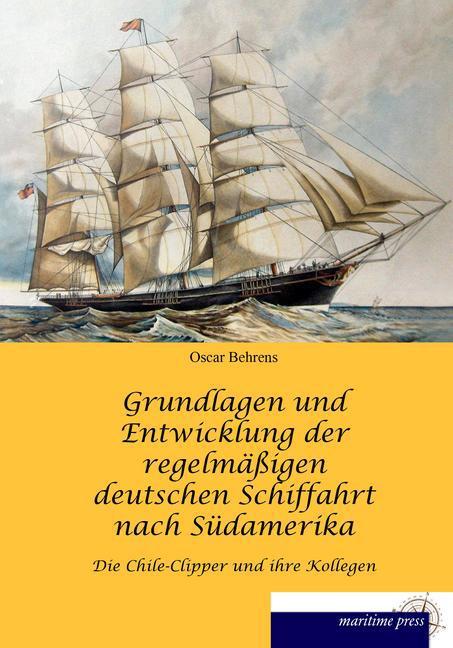 Produktbild Grundlagen und Entwicklung der regelmässigen deutschen Schiffahrt nach Südamerika (Deutsch, Oscar Behrens, 2014)