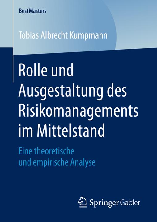 Produktbild Rolle und Ausgestaltung des Risikomanagements im Mittelstand (Deutsch, Tobias Albrecht Kumpmann, 2017)