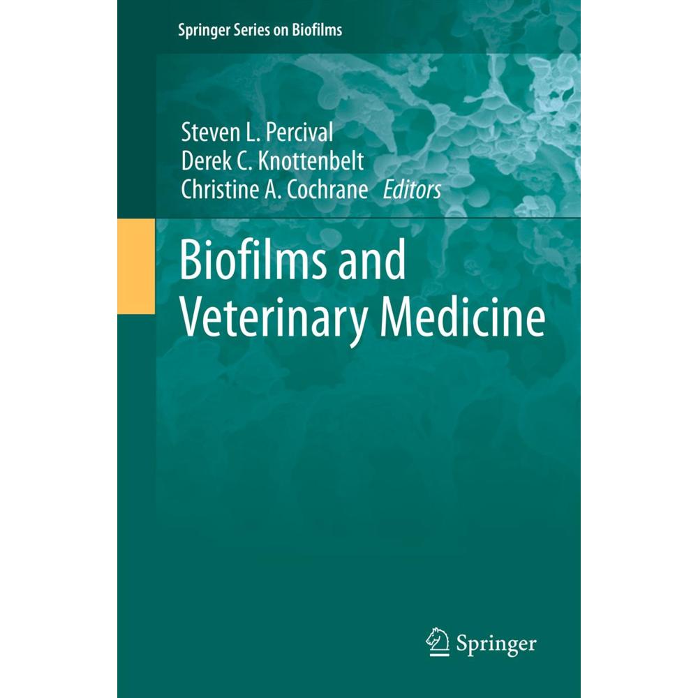 Biofilms and Veterinary Medicine, Fachbücher von Steven L. Percival, Christine A. Cochrane, Derek C. Knottenbelt