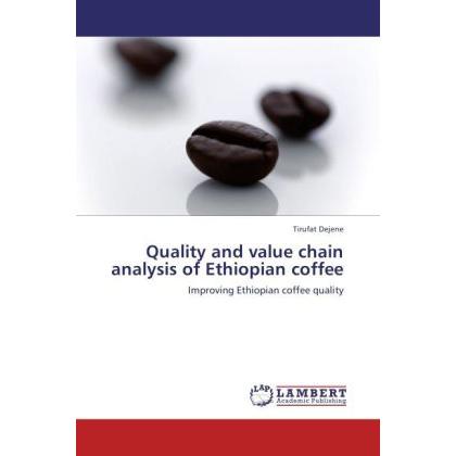 Quality and value chain analysis of Ethiopian coffee, Fachbücher von Tirufat Dejene