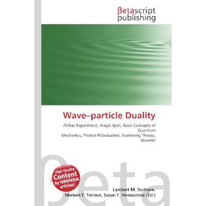 Wave particle Duality, Fachbücher von Lambert M. Surhone, Miriam T. Timpledon, Susan F. Marseken