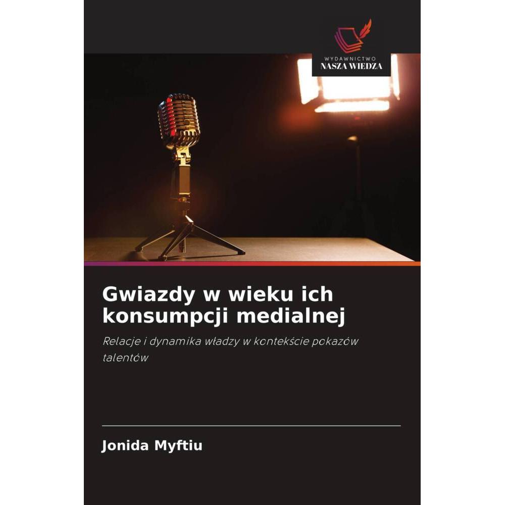 Gwiazdy w wieku ich konsumpcji medialnej, Fachbücher von Jonida Myftiu