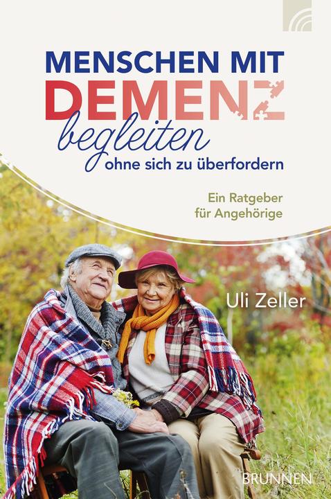 Produktbild Brunnen Menschen mit Demenz begleiten, ohne sich zu überfordern (Deutsch, Uli Zeller, 2016)