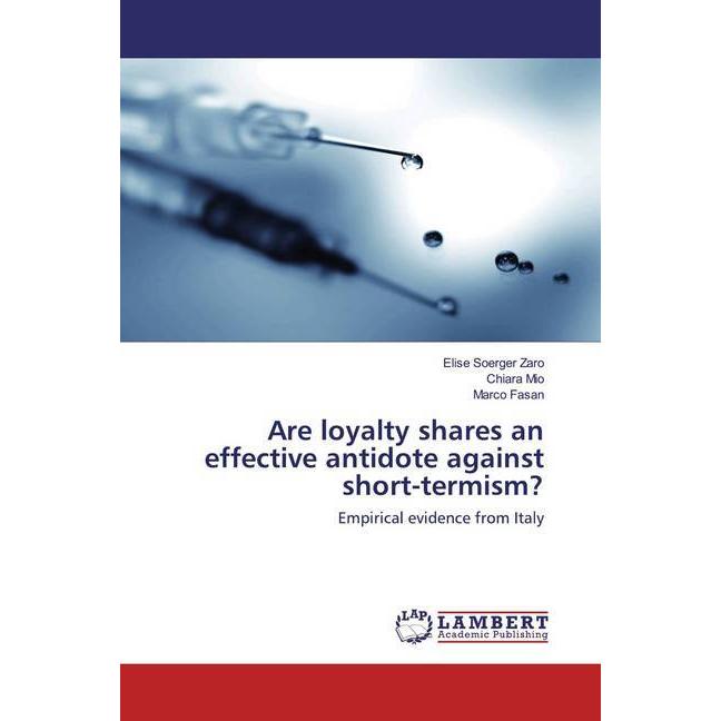 Are loyalty shares an effective antidote against short-termism?, Fachbücher von Chiara Mio, Marco Fasan, Elise Soerger Z...