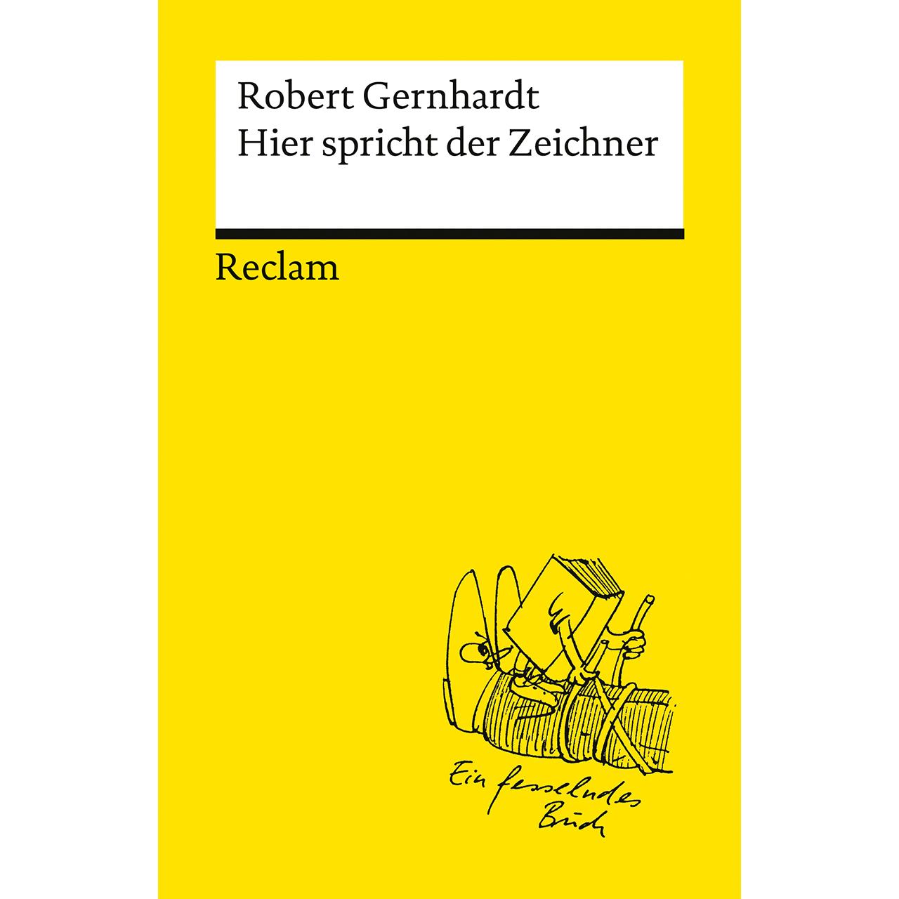 Hier spricht der Zeichner, Belletristik von Robert Gernhardt
