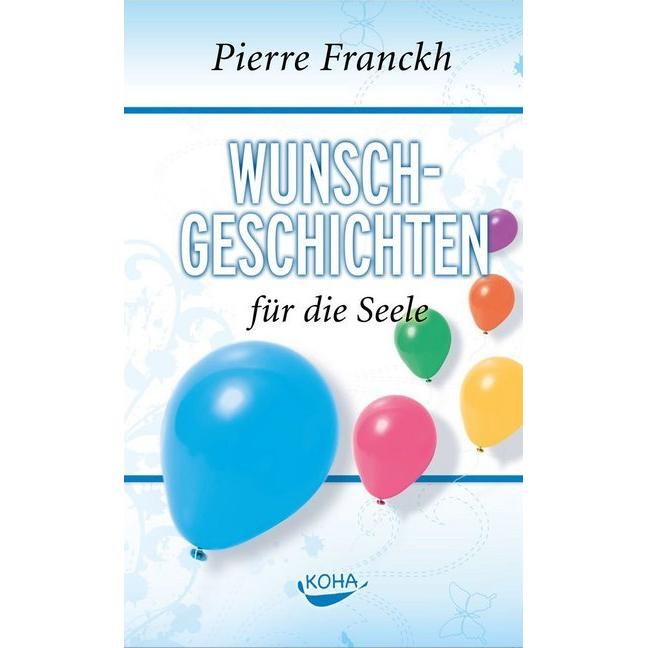 Wunschgeschichten für die Seele, Ratgeber von Pierre Franckh