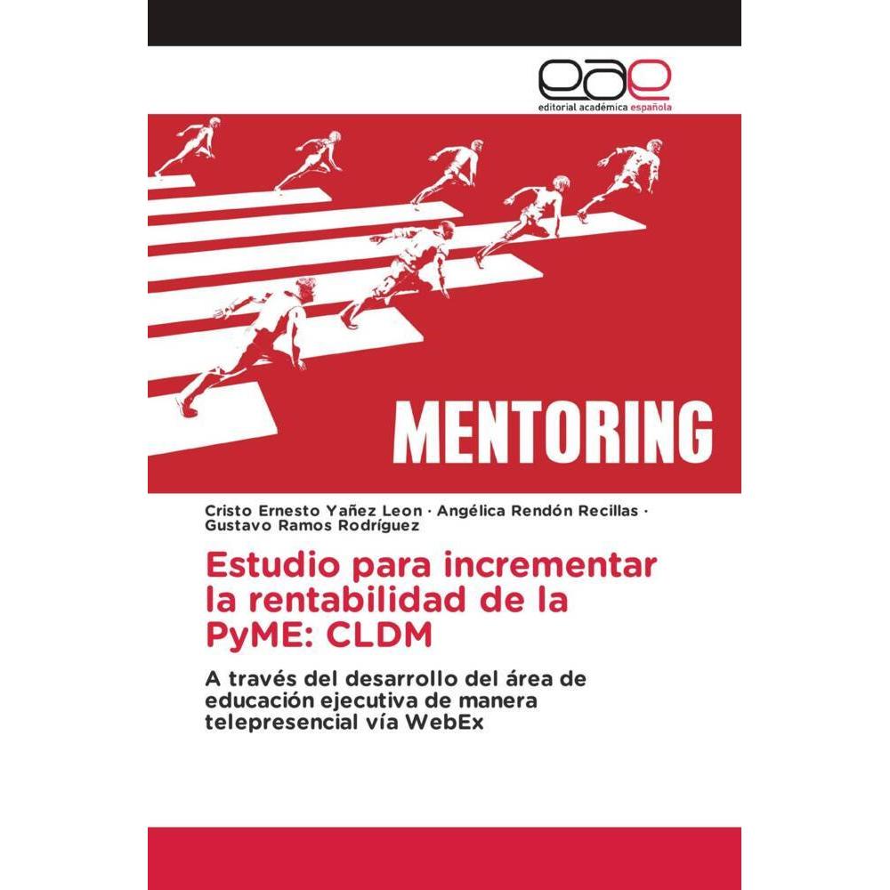 Estudio para incrementar la rentabilidad de la PyME: CLDM, Fachbücher von Angélica Rendón Recillas, Gustavo Ramos Rodríg...