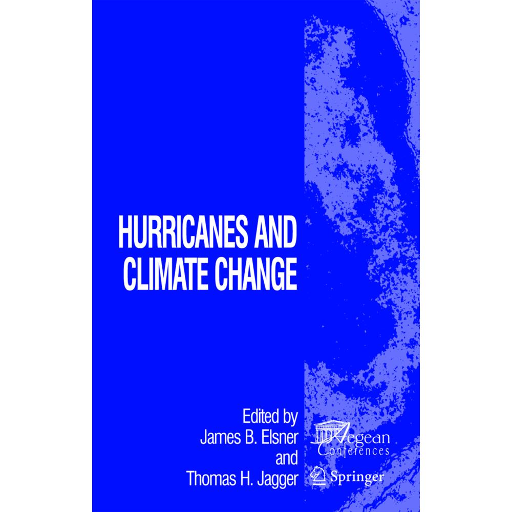Hurricanes and Climate Change, Fachbücher von James B. Elsner, Thomas H. Jagger