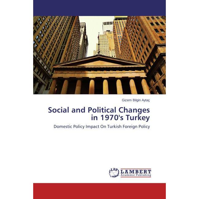 Social and Political Changes in 1970's Turkey, Fachbücher von Gizem Bilgin Aytaç
