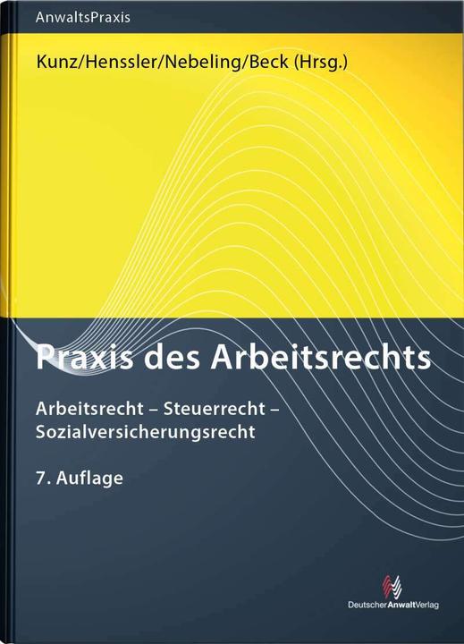Praxis des Arbeitsrechts (German, Jürgen Beck, Jürgen Kunz, Martin Henssler, Martin Nebeling, 2023)