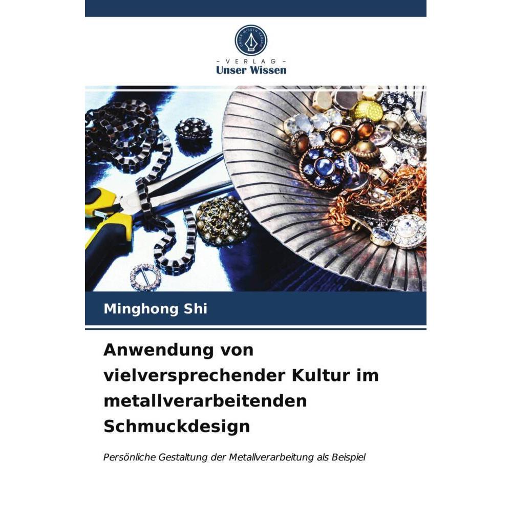 Anwendung von vielversprechender Kultur im metallverarbeitenden Schmuckdesign, Fachbücher von Minghong Shi