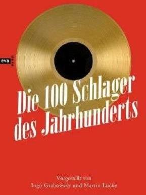 Produktbild Die 100 Schlager des Jahrhunderts (Deutsch, Ingo Grabowsky, Martin Lücke, 2008)