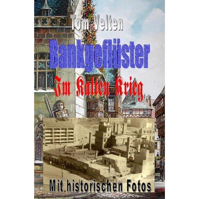 Bankgeflüster - Im Kalten Krieg, Belletristik von Tom Velten