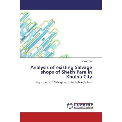 Analysis of existing Salvage shops of Shekh Para in Khulna City, Fachbücher