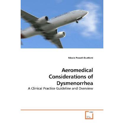 Aeromedical Considerations of Dysmenorrhea, Fachbücher von NIcole Powell-Dunford