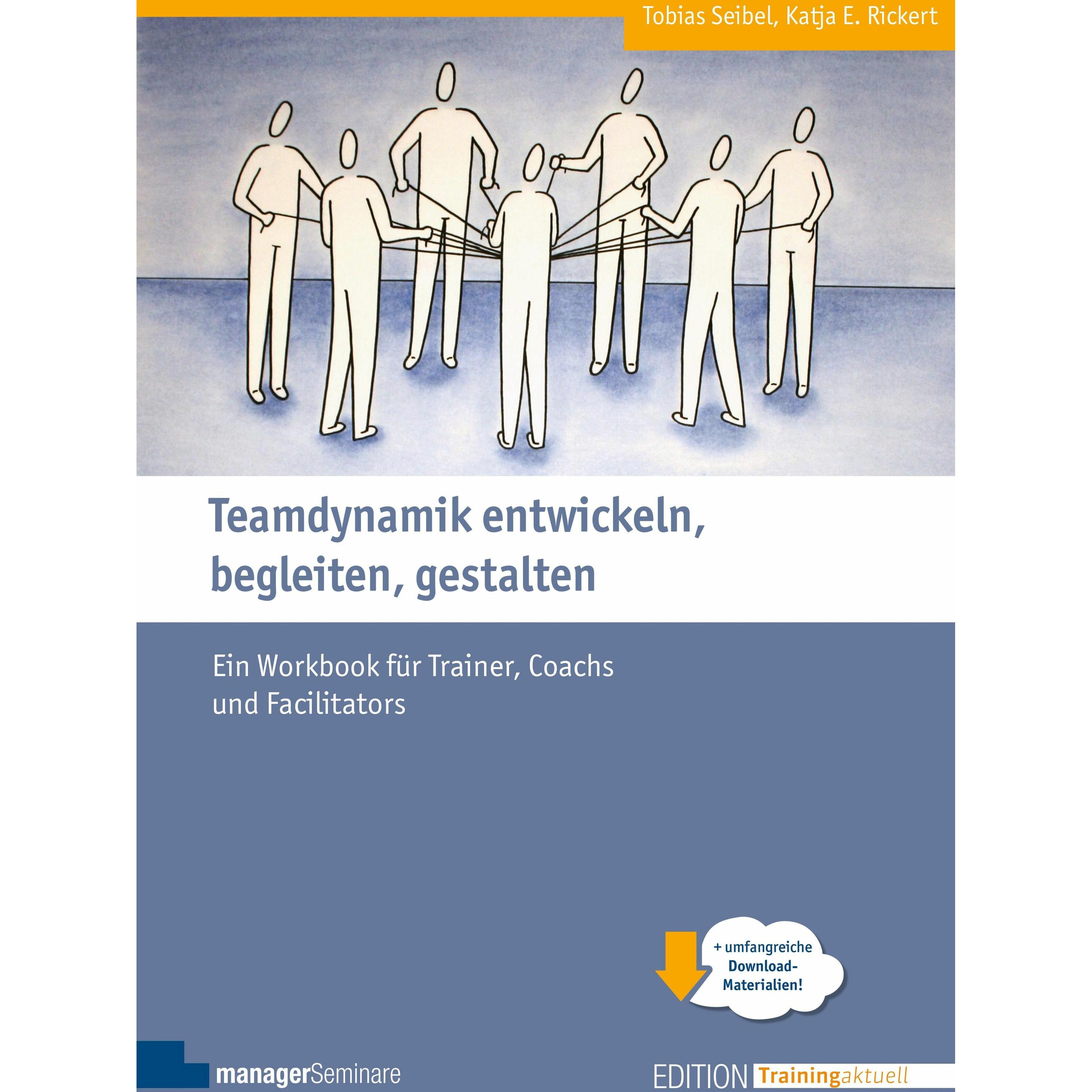 Teamdynamik entwickeln, begleiten, gestalten, Fachbücher von Katja E. Rickert, Seibel Tobias