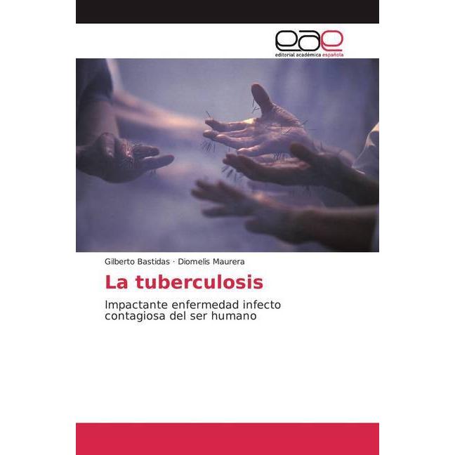 La tuberculosis, Fachbücher von Gilberto Bastidas, Diomelis Maurera