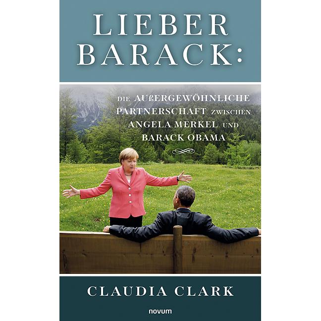 Clark:Lieber Barack: Die aussergewöhnlic, Belletristik von Claudia Clark