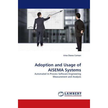 Adoption and Usage of AISEMA Systems, Fachbücher von Irina Diana Coman