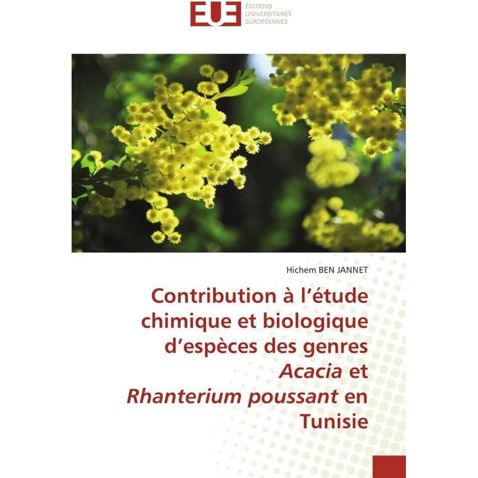 Contribution à l'étude chimique et biologique d'espèces des genres Acacia et Rhanterium poussant en, Fachbücher von Hich...