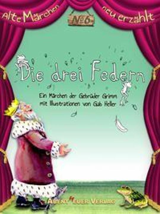 Produktbild Abentheuer Die drei Federn (Deutsch, Jacob und Wilhelm Grimm, 2016)