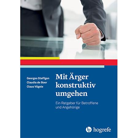 Mit Ärger konstruktiv umgehen, Fachbücher von Claus Vögele, Claudia De Boer, Georges Steffgen