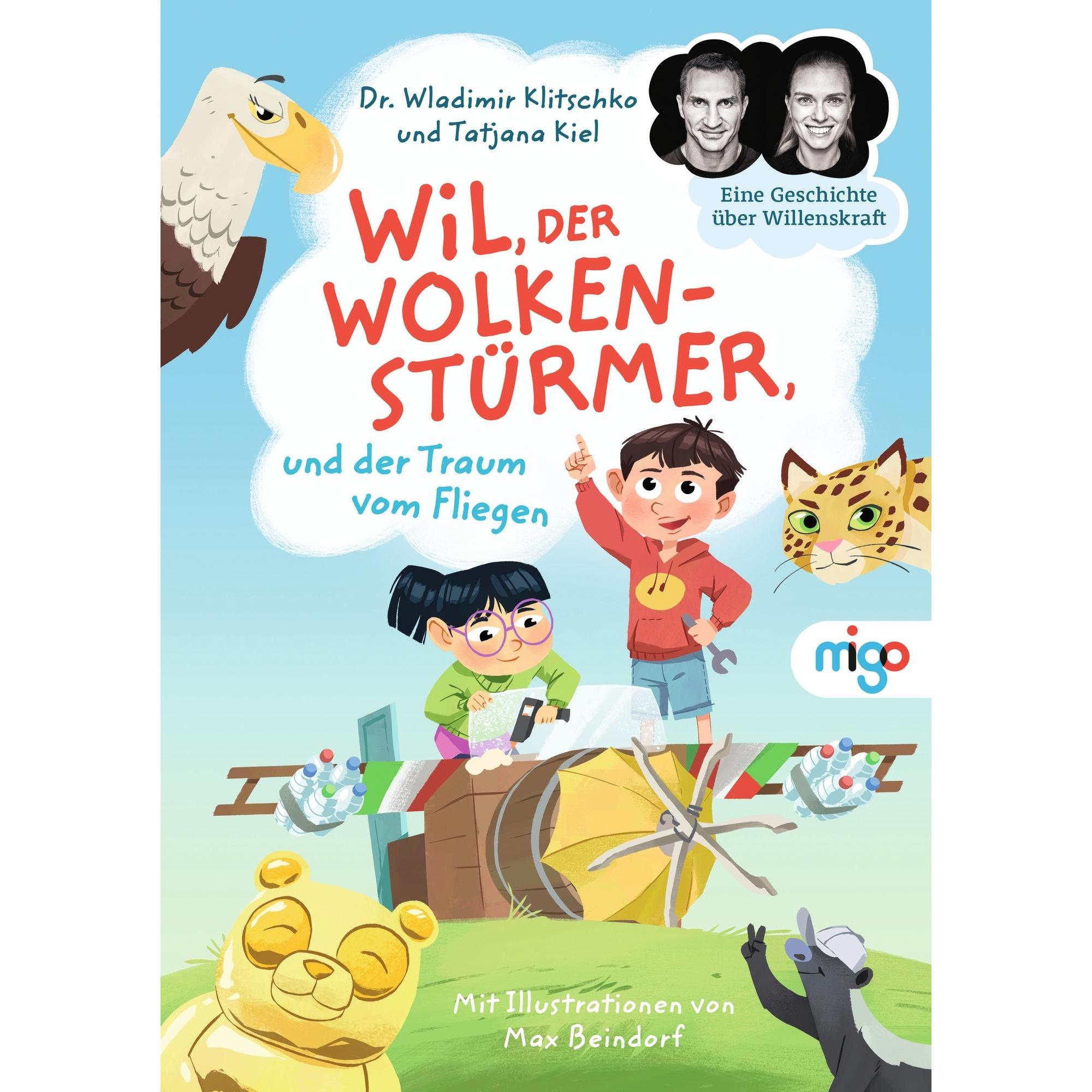 Wil, der Wolkenstürmer, und der Traum vom Fliegen, Kinderbücher von Max Beindorf, Wladimir Klitschko, Tatjana Kiel