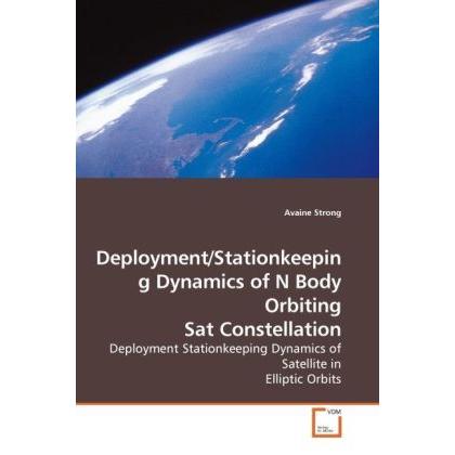 Deployment/Stationkeeping Dynamics of N Body Orbiting Sat Constellation, Fachbücher von Avaine Strong