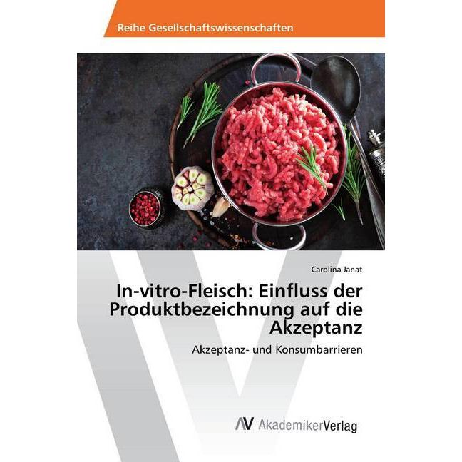In-vitro-Fleisch: Einfluss der Produktbezeichnung auf die Akzeptanz, Fachbücher von Carolina Janat