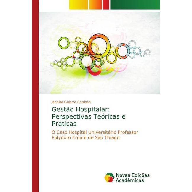Gestão Hospitalar: Perspectivas Teóricas e Práticas, Fachbücher von Janaína Gularte Cardoso
