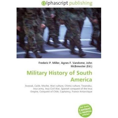 Military History of South America, Fachbücher von Agnes F. Vandome, Frederic P. Miller, John McBrewster