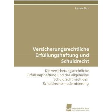 Versicherungsrechtliche Erfüllungshaftung und Schuldrecht, Fachbücher von Andrea Pütz