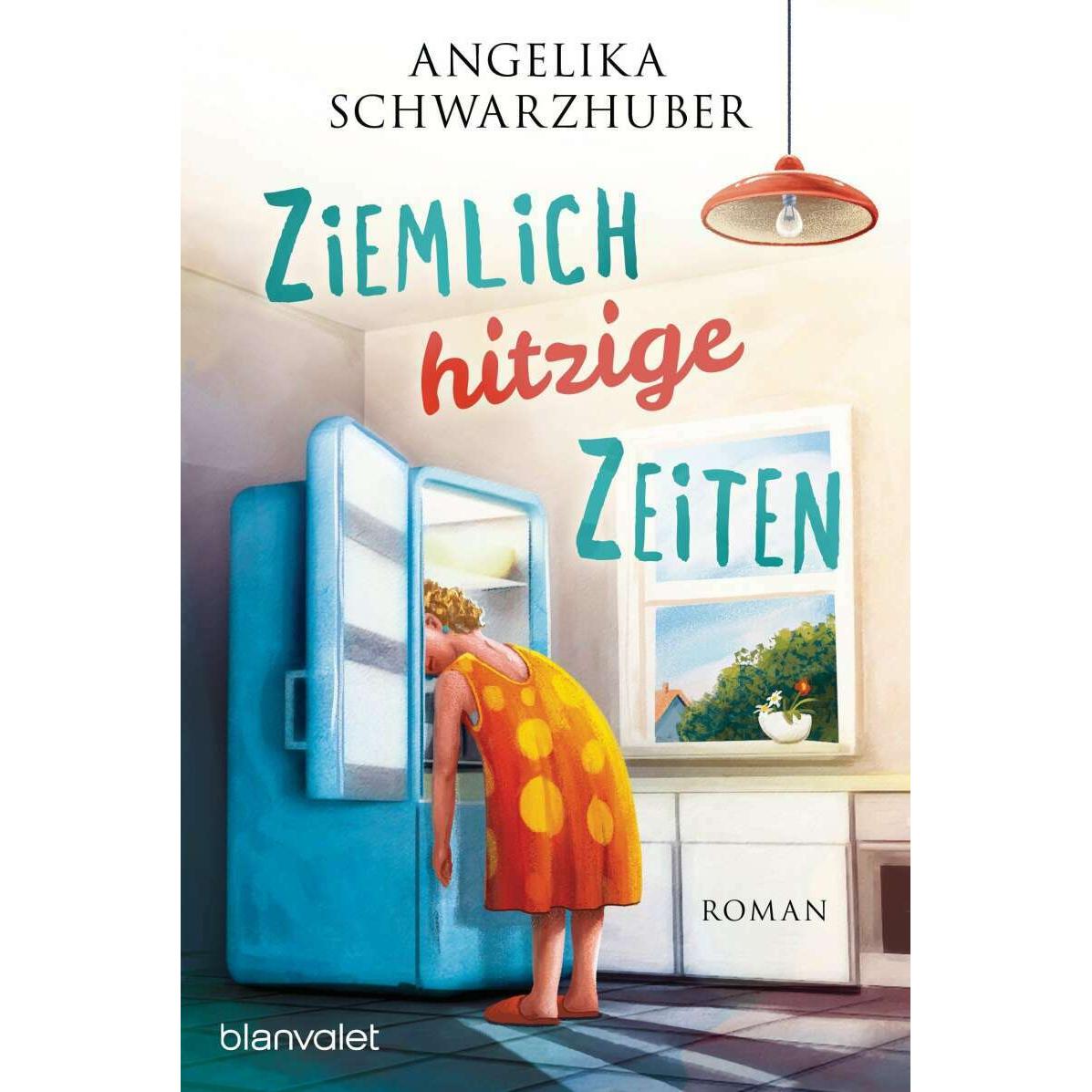 Ziemlich hitzige Zeiten, Belletristik von Angelika Schwarzhuber