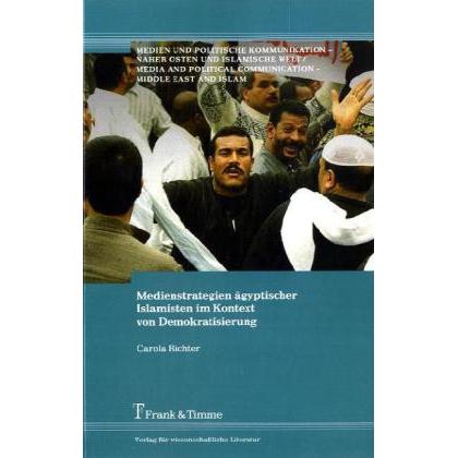 Medienstrategien ägyptischer Islamisten im Kontext von Demokratisierung, Fachbücher von Carola Richter