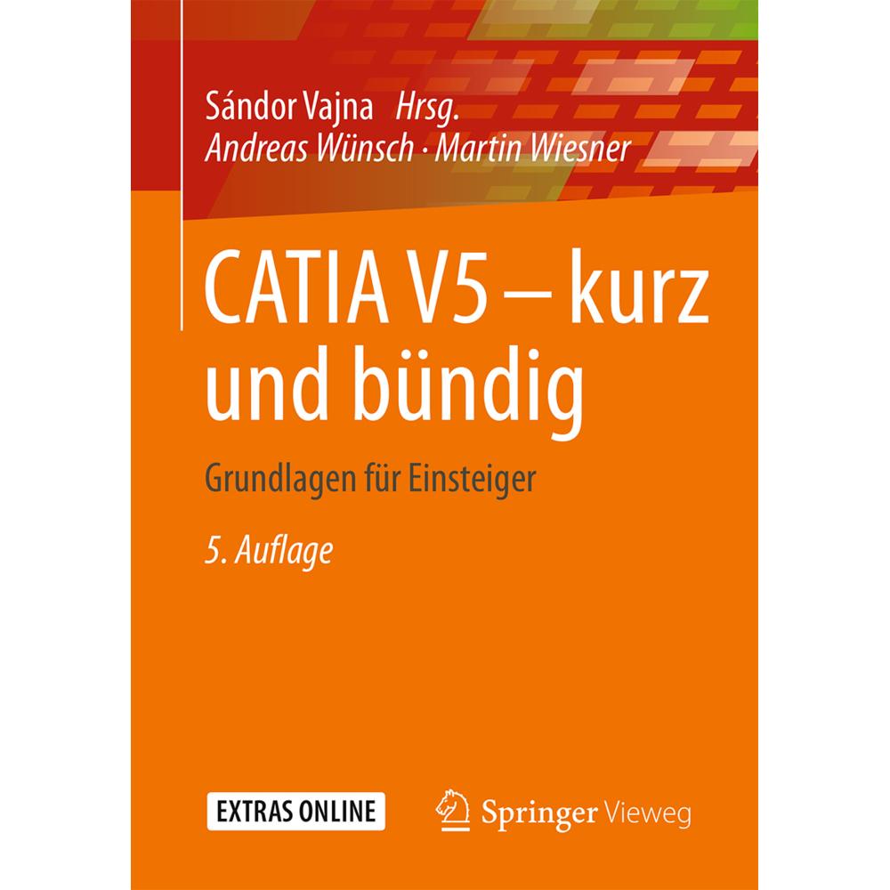 CATIA V5 - kurz und bündig, Fachbücher von Andreas Wünsch, Martin Wiesner
