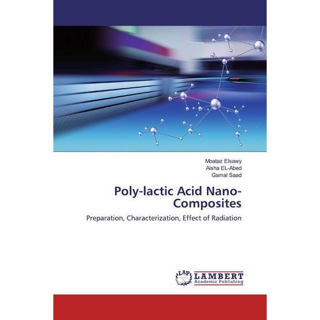 Poly-lactic Acid Nano-Composites, Fachbücher von Aisha EL-Abed, Gamal Saad, Moataz Elsawy