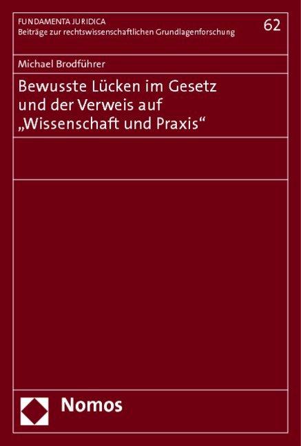 Produktbild Bewusste Lücken im Gesetz und der Verweis auf "Wissenschaft und Praxis" (Deutsch, Michael Brodführer, 2010)