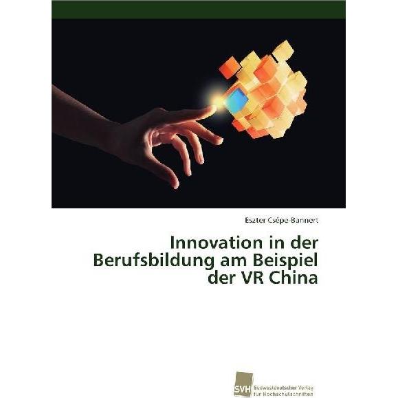 Innovation in der Berufsbildung am Beispiel der VR China, Fachbücher von Eszter Csépe-Bannert
