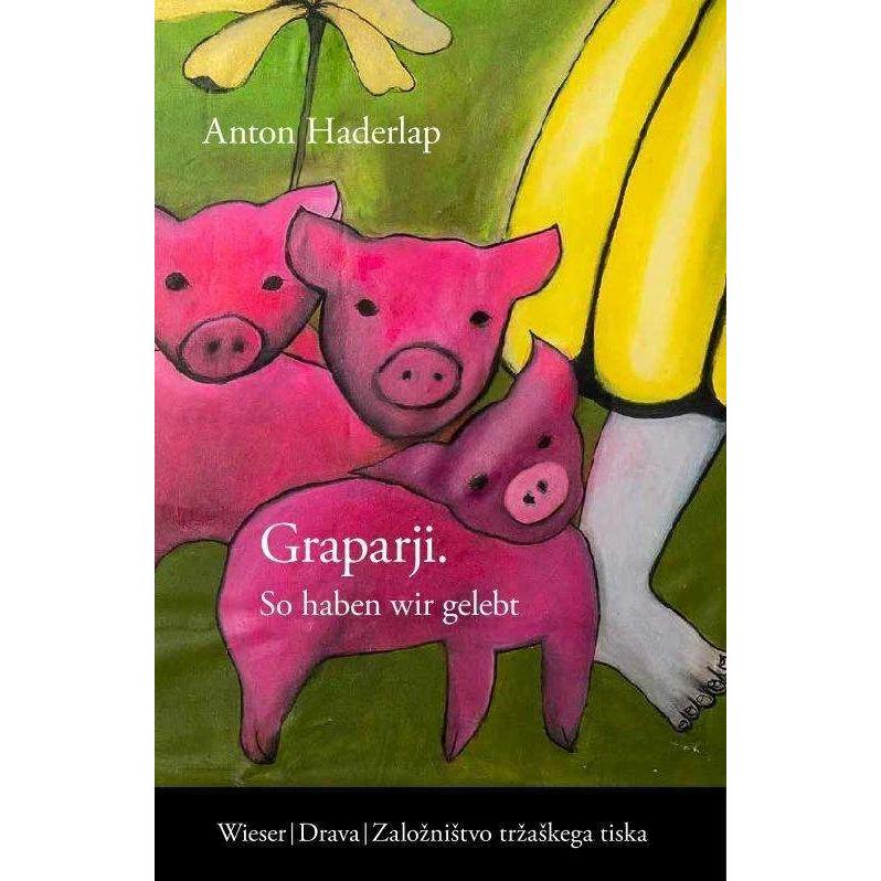 Graparji - So haben wir gelebt, Belletristik von Klaus Amann, MetkaAmann Wakounig, Anton Haderlap