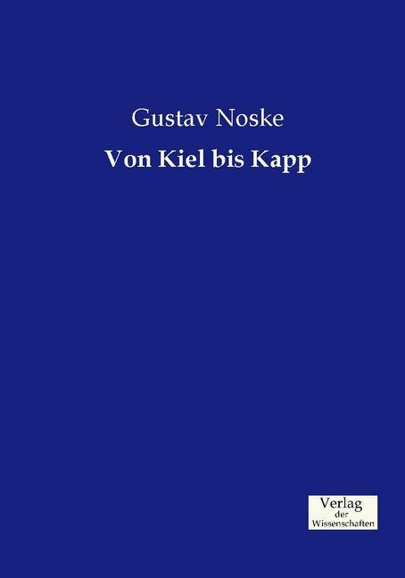 Produktbild Von Kiel bis Kapp (Deutsch, Gustav Noske, 2015)