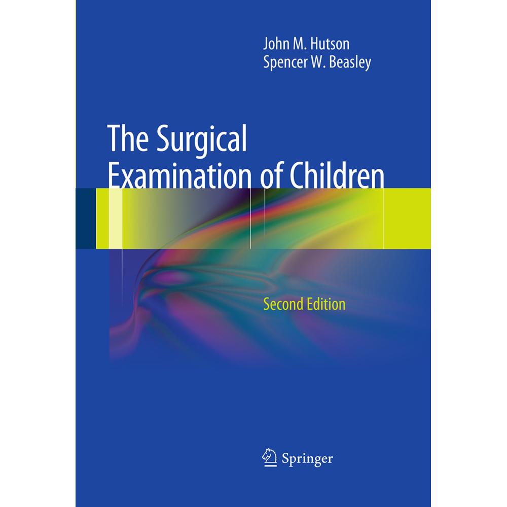 The Surgical Examination of Children, Fachbücher von John M. Hutson, Spencer W. Beasley