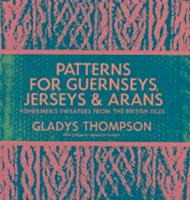 Produktbild Patterns for Guernseys, Jerseys & Arans (Englisch, Thompson Gladys, 1975)