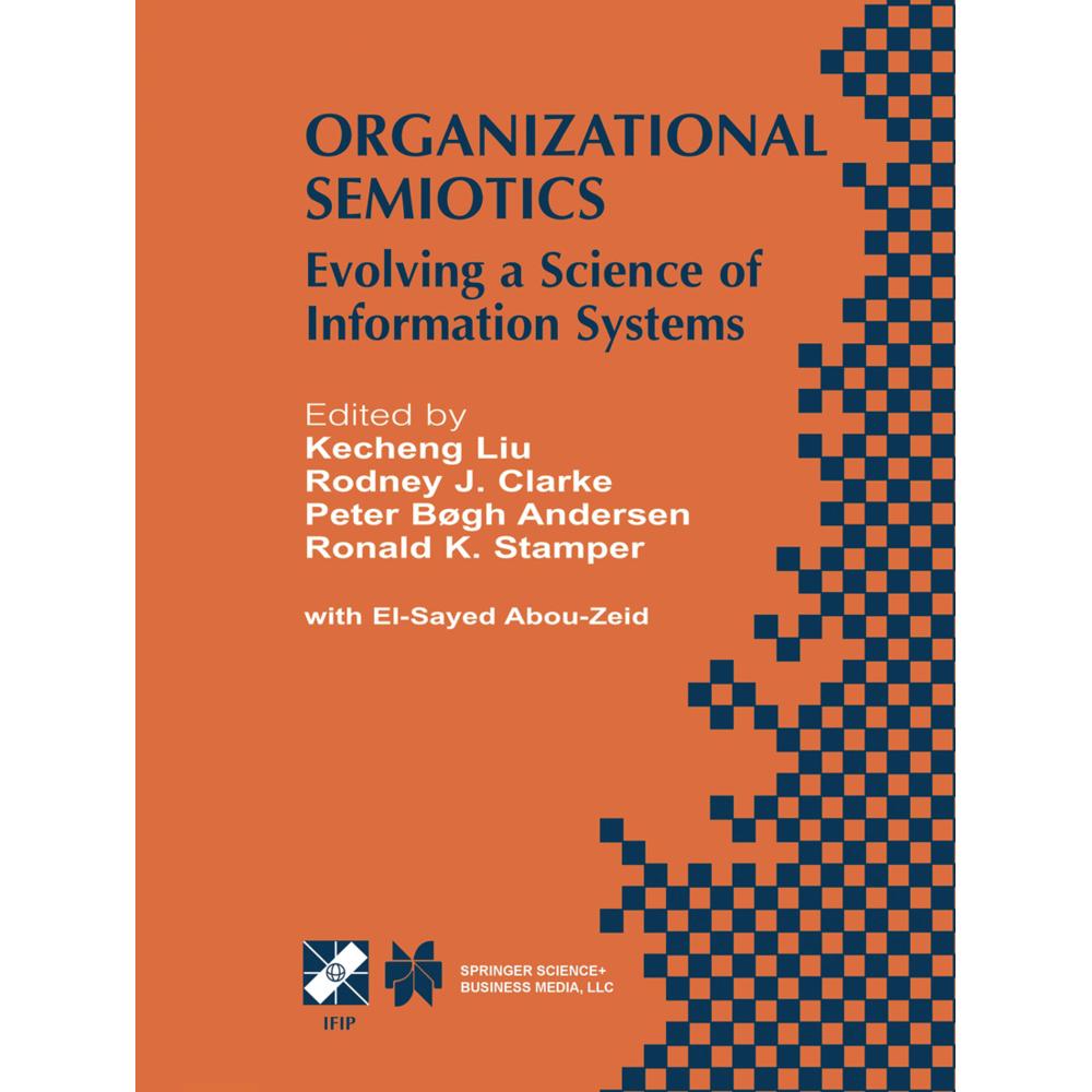 Organizational Semiotics, Fachbücher von Kecheng Liu, Rodney J. Clarke, Peter Bøgh Andersen, Ronald K. Stamper, El-Sayed...