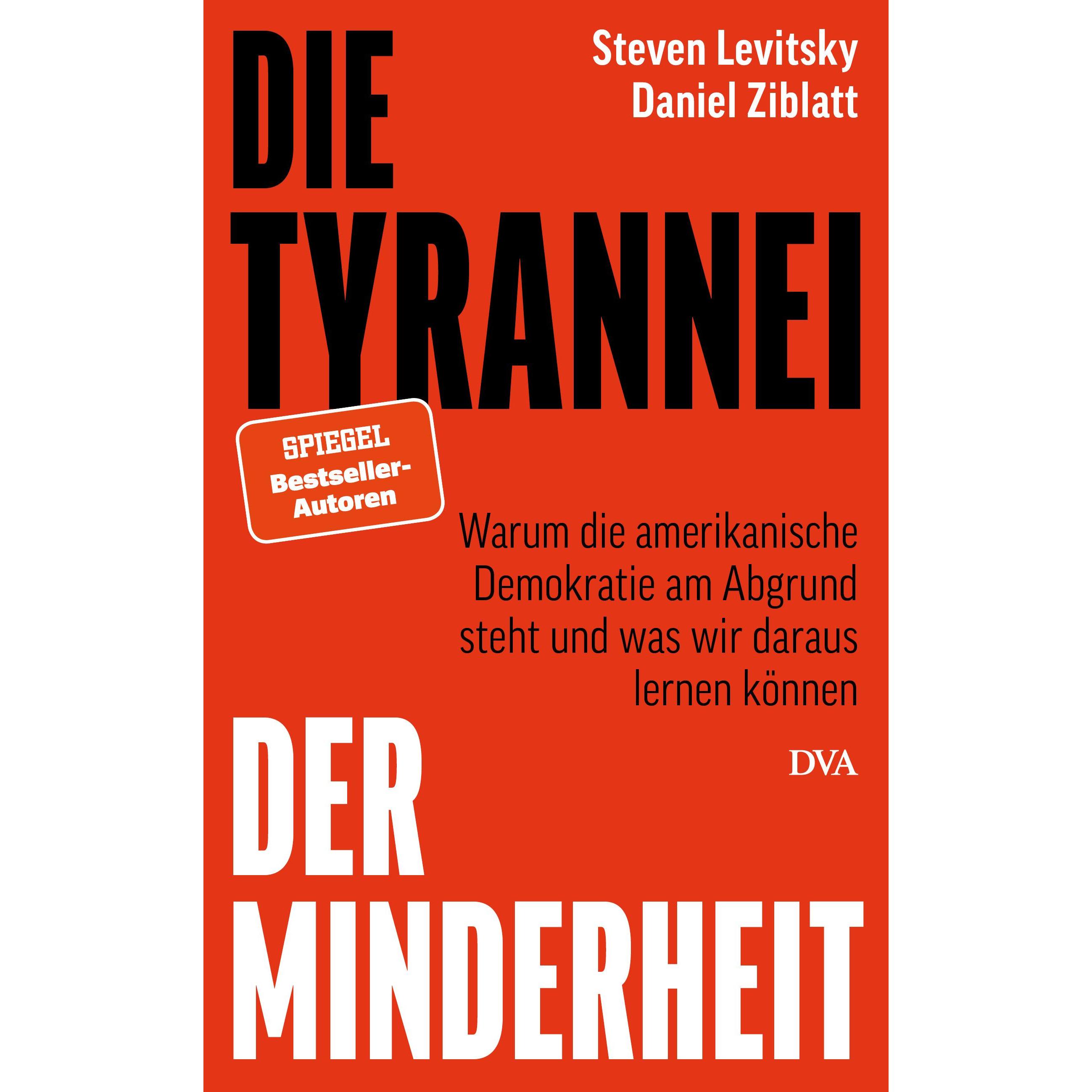 Die Tyrannei der Minderheit, Sachbücher von Steven Levitsky, Daniel Ziblatt